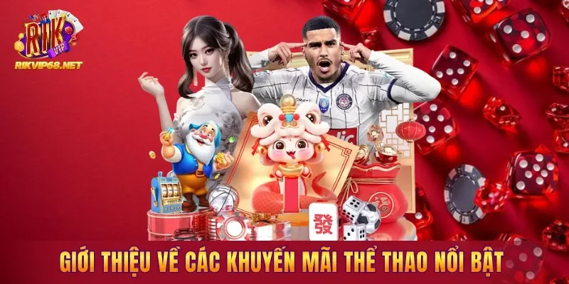 Giới thiệu về các khuyến mãi thể thao nổi bật đang có tại nền tảng Giới thiệu về các khuyến mãi thể thao nổi bật đang có tại nền tảng