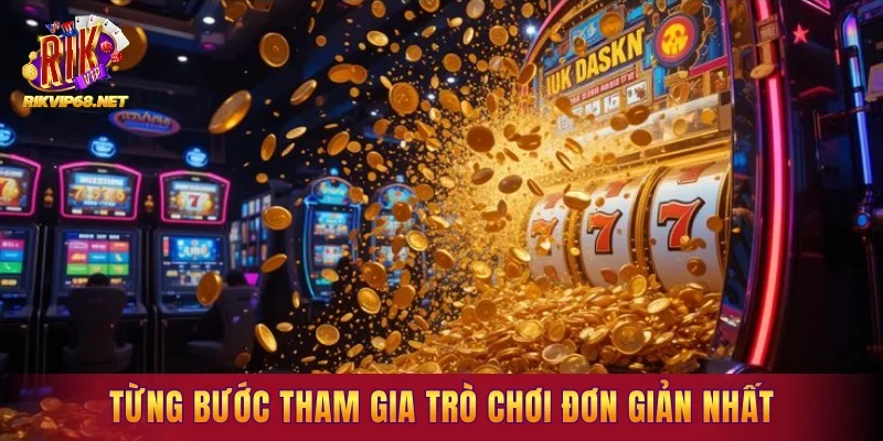 Từng bước tham gia trò chơi đơn giản nhất Từng bước tham gia trò chơi đơn giản nhất