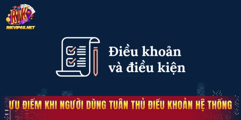 Ưu điểm khi người dùng tuân thủ điều khoản của hệ thống Ưu điểm khi người dùng tuân thủ điều khoản của hệ thống